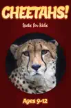 Cheetah Facts For Kids 9-12 book summary, reviews and download