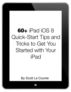 60+ ipad ios 8 quick-start tips and tricks to get you started with your ipad book cover image