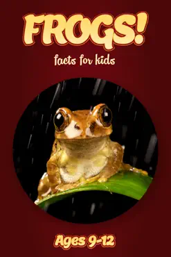 frog facts for kids 9-12 book cover image