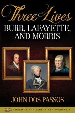 three lives: burr, lafayette, and morris imagen de la portada del libro