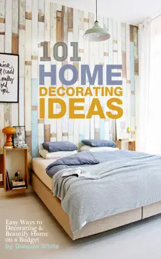 101 home decorating ideas: easy ways to decorating & beautify home on a budget book cover image
