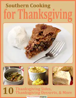 southern cooking for thanksgiving: 10 thanksgiving sides, thanksgiving desserts, & more book cover image