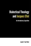 Dialectical Theology and Jacques Ellul synopsis, comments
