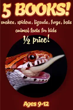 1/2 price: 5 bundled books: snake, spider, lizard, frog, & bat facts for kids 9-12 book cover image