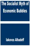 The Socialist Myth of Economic Bubbles synopsis, comments