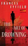 The Art of Drowning synopsis, comments