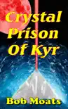 Crystal Prison of Kyr synopsis, comments