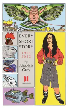 every short story by alasdair gray 1951-2012 book cover image