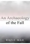An Archaeology of the Fall sinopsis y comentarios