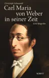 Carl Maria von Weber in seiner Zeit synopsis, comments