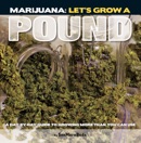 Marijuana: Let's Grow a Pound book summary, reviews and download
