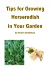 Tips for Growing Horseradish in Your Garden synopsis, comments