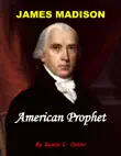 James Madison American Prophet sinopsis y comentarios