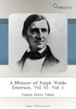 A Memoir of Ralph Waldo Emerson, Vol. 01: Vol. 1 sinopsis y comentarios
