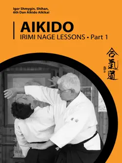 aikido. irimi nage lessons. part 1 book cover image