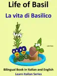 Bilingual Book in English and Italian: Life of Basil - La vita di Basilico. Learn Italian Collection e-book