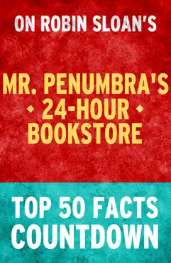 mr. penumbra’s 24-hour bookstore: top 50 facts countdown book cover image