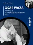 Osae Waza. Technique By Masatake Fujita Shihan. Part 1. synopsis, comments
