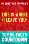 This is Where I Leave You - Top 50 Facts Countdown sinopsis y comentarios