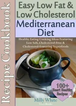 easy low fat & low cholesterol mediterranean diet recipe cookbook 100+ heart healthy recipes book cover image