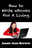 How to Write Ebooks For A Living synopsis, comments