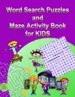 Word Search Puzzles and Maze Activity Book for KIDS synopsis, comments