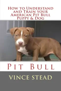 how to understand and train your american pit bull puppy & dog book cover image