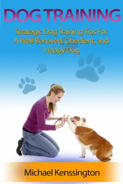 dog training: strategic dog training tips for a well-trained, obedient, and happy dog book cover image