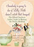Somebody Is Going to Die If Lilly Beth Doesn't Catch That Bouquet book summary, reviews and download