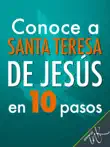 Conoce a Santa Teresa de Jesús en 10 pasos sinopsis y comentarios