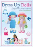 Dress Up Dolls Amigurumi Crochet Patterns synopsis, comments