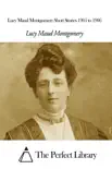 Lucy Maud Montgomery Short Stories 1905 to 1906 sinopsis y comentarios