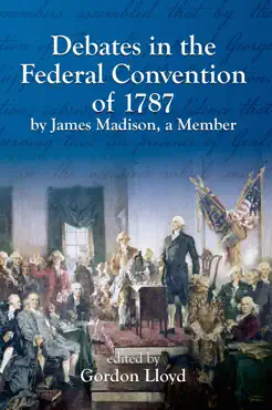 debates in the federal convention of 1787 by james madison, a member book cover image