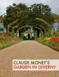 Claude Monet’s Garden in Giverny book summary, reviews and download