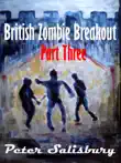 British Zombie Breakout: Part Three sinopsis y comentarios