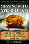Mammoth Books presents Messing With Your Head synopsis, comments