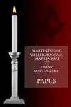 Martinésisme, Willermosisme, Martinisme et Franc-Maçonnerie sinopsis y comentarios