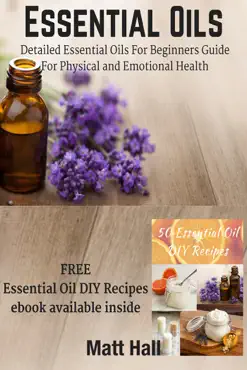 essential oils: detailed essential oils for beginners guide for physical and emotional health book cover image