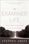 The Examined Life: How We Lose and Find Ourselves e-book