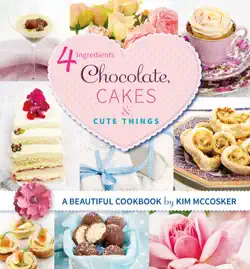 4 ingredients chocolate, cakes and cute things book cover image