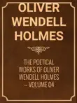 The Poetical Works of Oliver Wendell Holmes — Volume 04: Songs in Many Keys sinopsis y comentarios