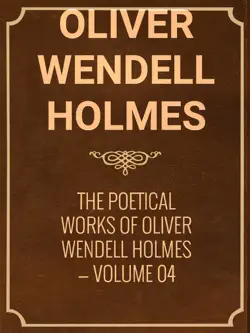 the poetical works of oliver wendell holmes — volume 04: songs in many keys imagen de la portada del libro
