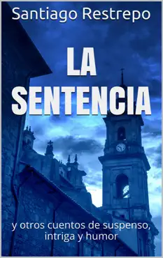 la sentencia y otros cuentos de suspenso, intriga y humor book cover image
