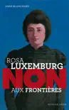 Rosa Luxemburg : "Non aux frontières !" sinopsis y comentarios