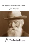 The Writings of John Burroughs - Volume V sinopsis y comentarios