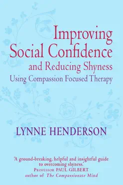improving social confidence and reducing shyness using compassion focused therapy imagen de la portada del libro