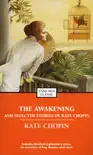 The Awakening and Selected Stories of Kate Chopin synopsis, comments