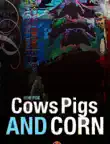 Cows, Pigs, and Corn synopsis, comments