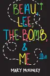 Beau, Lee, The Bomb & Me sinopsis y comentarios