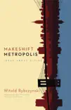Makeshift Metropolis synopsis, comments